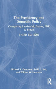 Title: The Presidency and Domestic Policy: Comparing Leadership Styles, FDR to Biden, Author: Michael A. Genovese