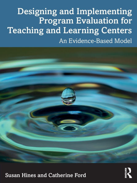 Designing and Implementing Program Evaluation for Teaching and Learning Centers: An Evidence-Based Model