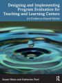 Designing and Implementing Program Evaluation for Teaching and Learning Centers: An Evidence-Based Model