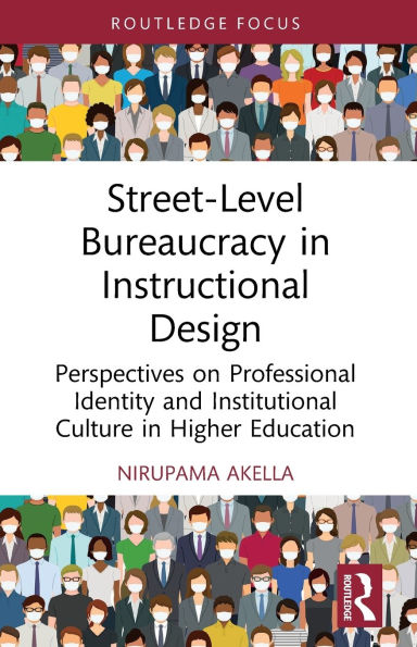 Street-Level Bureaucracy in Instructional Design: Perspectives on Professional Identity and Institutional Culture in Higher Education