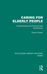 Title: Caring for Elderly People: Understanding and Practical Help (Third Edition), Author: Susan Hooker