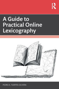 Title: A Guide to Practical Online Lexicography, Author: Pedro A. Fuertes-Olivera