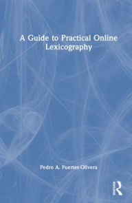 Title: A Guide to Practical Online Lexicography, Author: Pedro A. Fuertes-Olivera