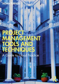 Title: Project Management Tools and Techniques: A Guide to Good Practice, Author: Aidan Turner