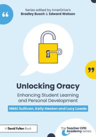Title: Unlocking Oracy: Enhancing Student Learning and Personal Development, Author: Nikki Sullivan