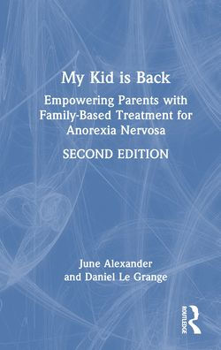My Kid is Back: Empowering Parents with Family-Based Treatment for Anorexia Nervosa