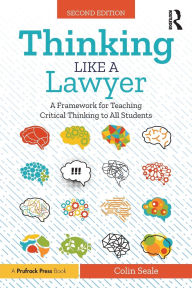 Title: Thinking Like a Lawyer: A Framework for Teaching Critical Thinking to All Students, Author: Colin Seale