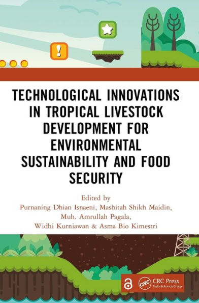 Technological Innovations in Tropical Livestock Development for Environmental Sustainability and Food Security: Proceedings of the 4th International Conference on Improving Tropical Animal Production for Food Security (ITAPS 2023), 4-5 December 2023, Kend