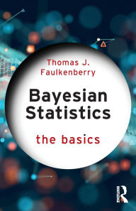 Title: Bayesian Statistics: The Basics, Author: Thomas J. Faulkenberry