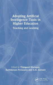 Title: Adopting Artificial Intelligence Tools in Higher Education: Teaching and Learning, Author: Thangavel Murugan