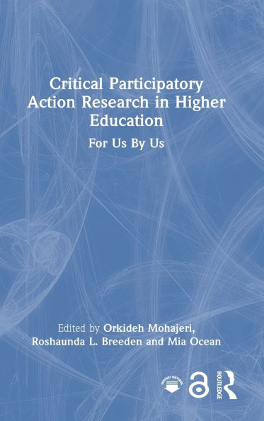 Critical Participatory Action Research in Higher Education: For Us By Us