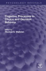 Cognitive Processes in Choice and Decision Behavior