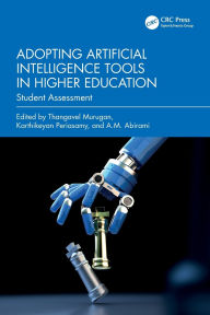 Title: Adopting Artificial Intelligence Tools in Higher Education: Student Assessment, Author: Thangavel Murugan