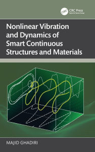 Title: Nonlinear Vibration and Dynamics of Smart Continuous Structures and Materials, Author: Majid Ghadiri
