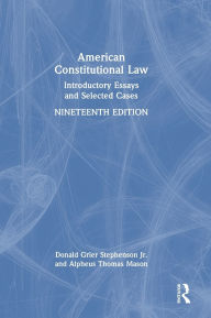 Title: American Constitutional Law: Introductory Essays and Selected Cases, Author: Donald Grier Stephenson Jr.