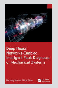 Title: Deep Neural Networks-Enabled Intelligent Fault Diagnosis of Mechanical Systems, Author: Ruqiang Yan