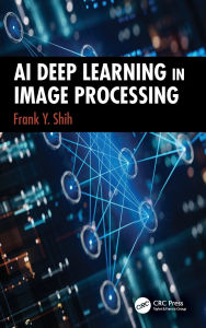 Title: AI Deep Learning in Image Processing, Author: Frank Y. Shih