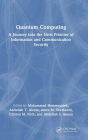 Quantum Computing: A Journey into the Next Frontier of Information and Communication Security