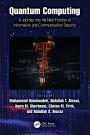 Quantum Computing: A Journey into the Next Frontier of Information and Communication Security
