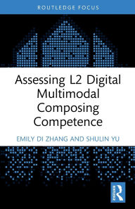 Title: Assessing L2 Digital Multimodal Composing Competence, Author: Emily Di Zhang