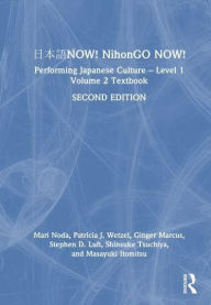 Title: ??? NOW! NihonGO NOW!: Performing Japanese Culture - Level 1 Volume 2 Textbook, Author: Mari Noda
