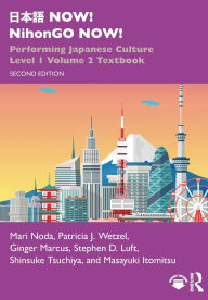 Title: ??? NOW! NihonGO NOW!: Performing Japanese Culture - Level 1 Volume 2 Textbook, Author: Mari Noda