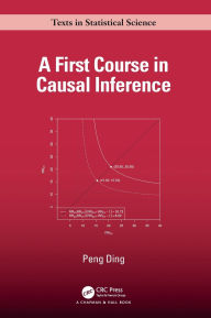 Title: A First Course in Causal Inference, Author: Peng Ding