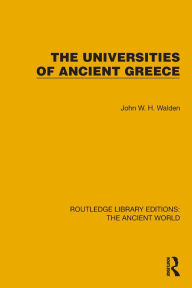 Title: The Universities of Ancient Greece, Author: John W.H. Walden