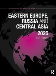 Title: Eastern Europe, Russia and Central Asia 2025, Author: Europa Publications