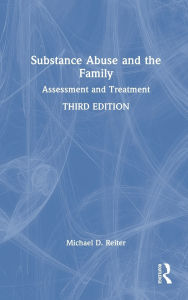 Title: Substance Abuse and the Family: Assessment and Treatment, Author: Michael D. Reiter