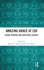 Amazing Grace at 250: Global Heritage and Contested Legacies