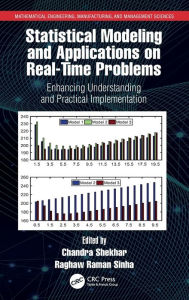 Title: Statistical Modeling and Applications on Real-Time Problems: Enhancing Understanding and Practical Implementation, Author: Chandra Shekhar