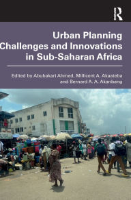 Title: Urban Planning Challenges and Innovations in Sub-Saharan Africa, Author: Abubakari Ahmed