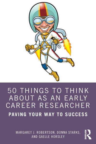 50 Things to Think about as an Early Career Researcher: Paving Your Way to Success