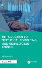 Introduction to Statistical Computing and Visualization Using R