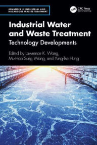Title: Industrial Water and Waste Treatment: Technology Developments, Author: Lawrence K. Wang
