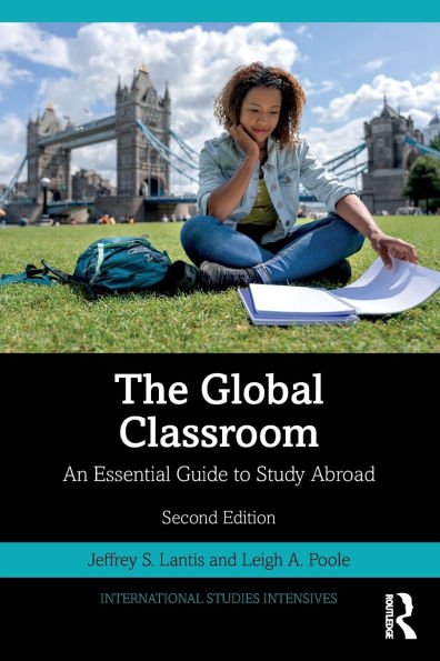 The Global Classroom: An Essential Guide to Study Abroad