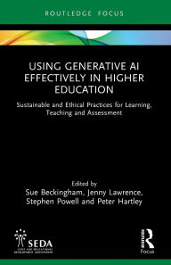 Title: Using Generative AI Effectively in Higher Education: Sustainable and Ethical Practices for Learning, Teaching and Assessment, Author: Sue Beckingham