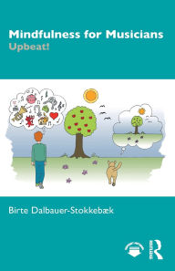 Title: Mindfulness for Musicians: Upbeat!, Author: Birte Dalbauer-Stokkebæk