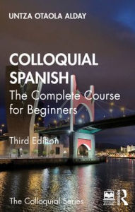 Title: Colloquial Spanish: The Complete Course for Beginners, Author: Untza Otaola Alday