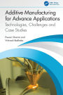 Additive Manufacturing for Advance Applications: Technologies, Challenges and Case Studies