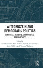 Wittgenstein and Democratic Politics: Language, Dialogue and Political Forms of Life