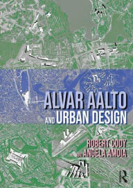 Title: Alvar Aalto and Urban Design, Author: Robert Cody