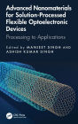 Advanced Nanomaterials for Solution-Processed Flexible Optoelectronic Devices: Processing to Applications