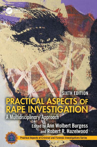 Title: Practical Aspects of Rape Investigation: A Multidisciplinary Approach,, Author: Ann Wolbert Burgess