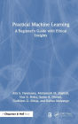 Practical Machine Learning: A Beginner's Guide with Ethical Insights