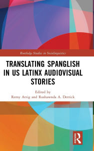 Title: Translating Spanglish in US Latinx Audiovisual Stories, Author: Remy Attig