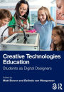 Creative Technologies Education: Students as Digital Designers
