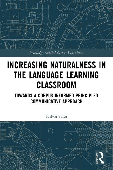 Increasing Naturalness in the Language Learning Classroom: Towards a Corpus-Informed Principled Communicative Approach