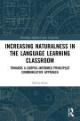 Increasing Naturalness in the Language Learning Classroom: Towards a Corpus-Informed Principled Communicative Approach